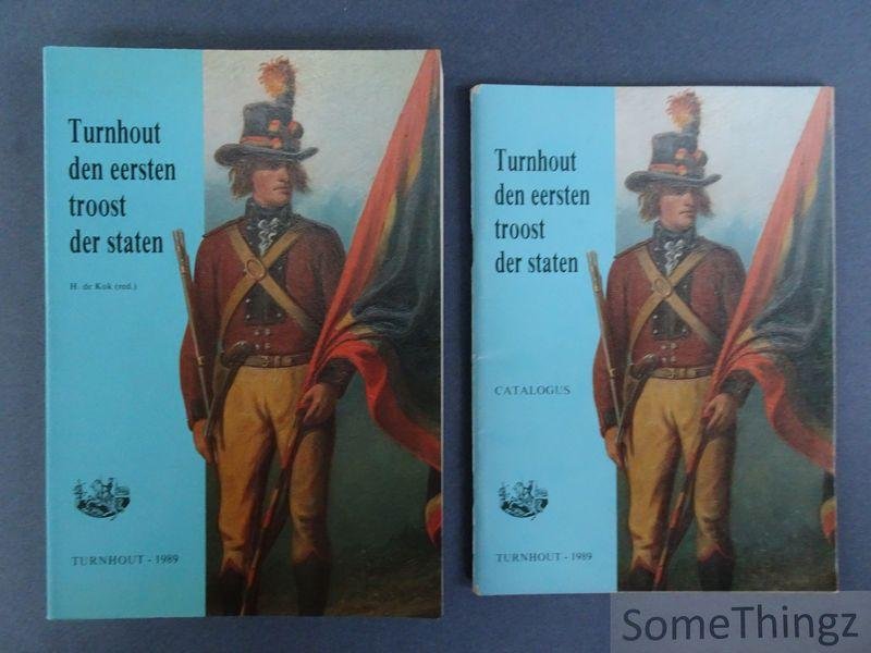 de Kok, Harry [edit.] - Turnhout den eersten troost der staten. (Met bijbehorende tentoonstellingscatalogus).