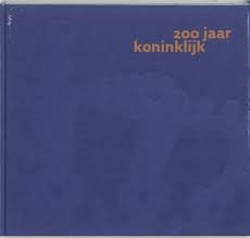 ZWET, JAN RUTGER VAN. - 200 jaar koninklijk. Koninklijk verbonden.