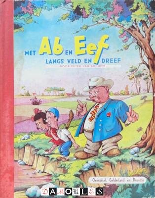 Peter van Arnhem, Piet Nienhuis - Met Ab en Eef langs veld en dreef. Overijssel, Gelderland en Drenthe