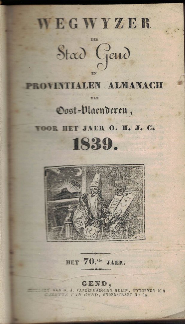 ( Vanderhaeghen ? ) - Wegwyzer der Stad Gend ( Gent ) en Provintialen Almanach van oost=Vlaenderen voor het jaer 1839   ( Almanak )