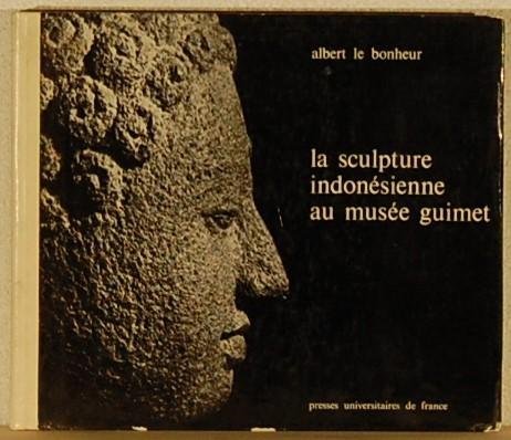 BONHEUR, Albert le. - La Sculpture Indonesienne au Musee Guimet