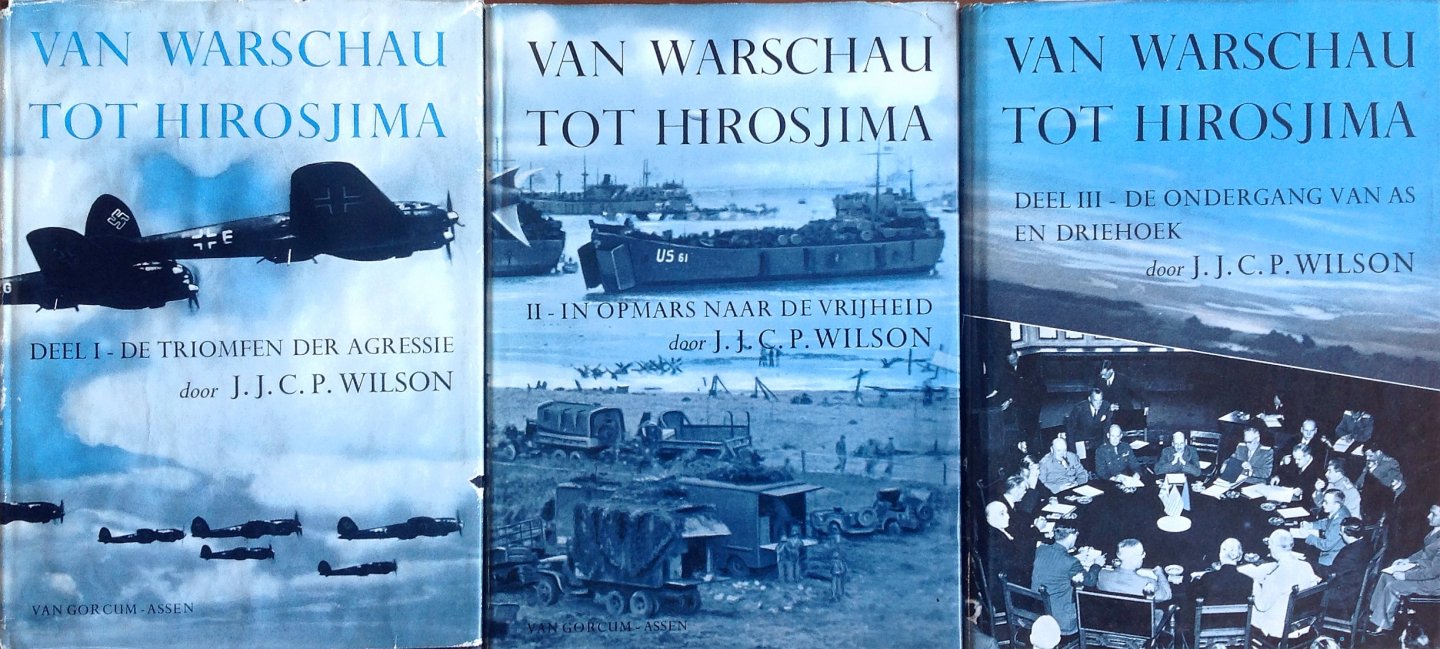 J.J.C.P. Wilson - Van Warschau tot Hirosjima - 3 delen