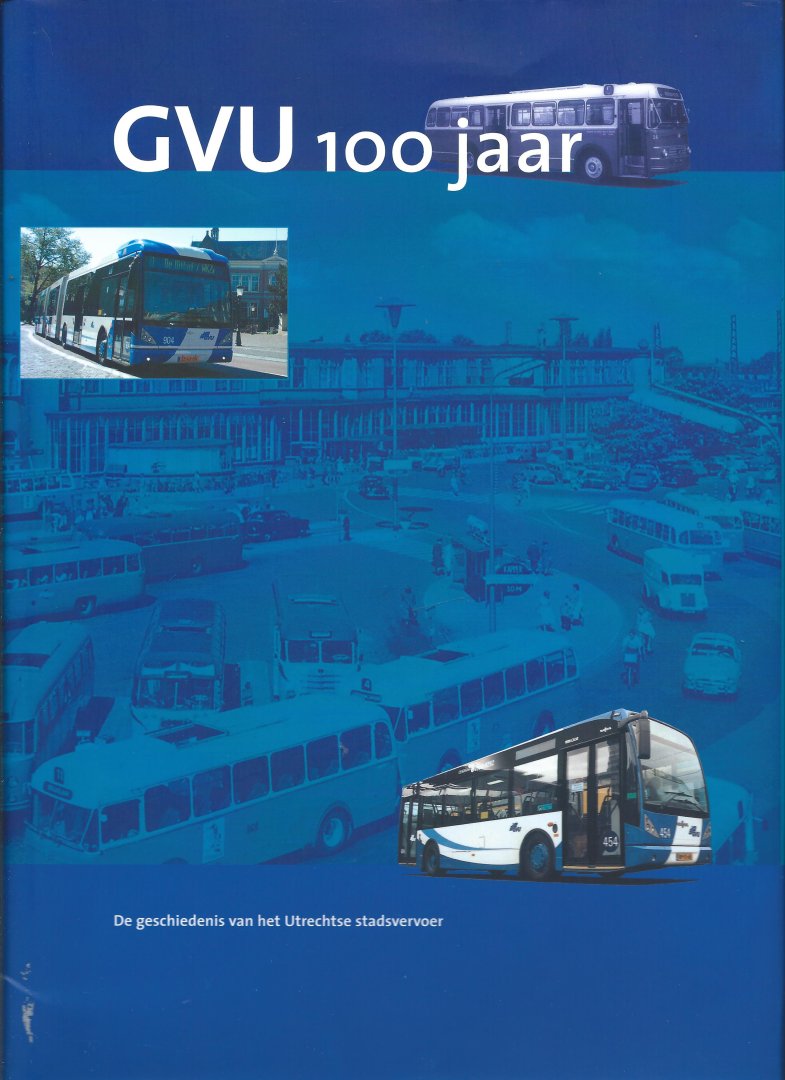 F.K. Bosman - GVU 100 jaar: De geschiedenis van het Utrechtse stadsvervoer
