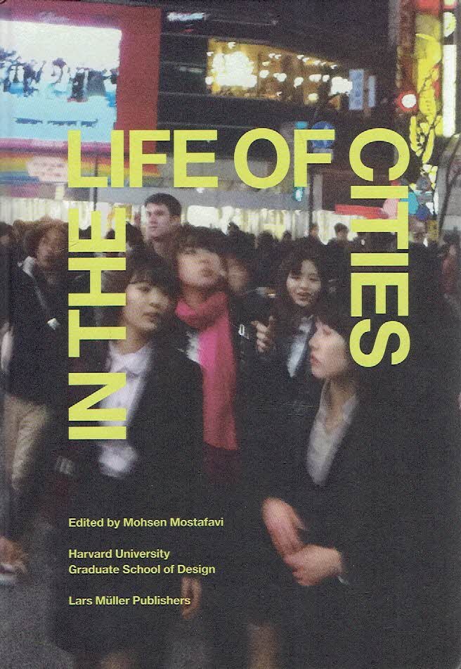 MOSTAFAVI, Mohsen [ Ed.] - In the Life of Cities.