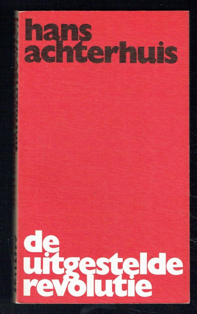 Achterhuis, Hans - De Uitgestelde revolutie / druk 1