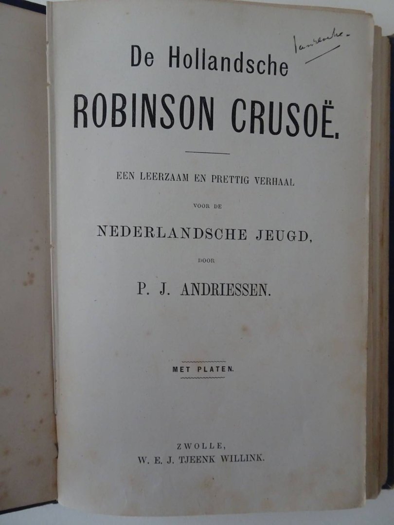 Andriessen, P.J. - De Hollandsche Robinson Crusoë. Een leerzaam en prettig verhaal voor de Nederlandsche jeugd.