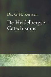 Kersten, Ds. G.H. - Catechismusverklaring: De Heidelbergse Catechismus in 52 preken