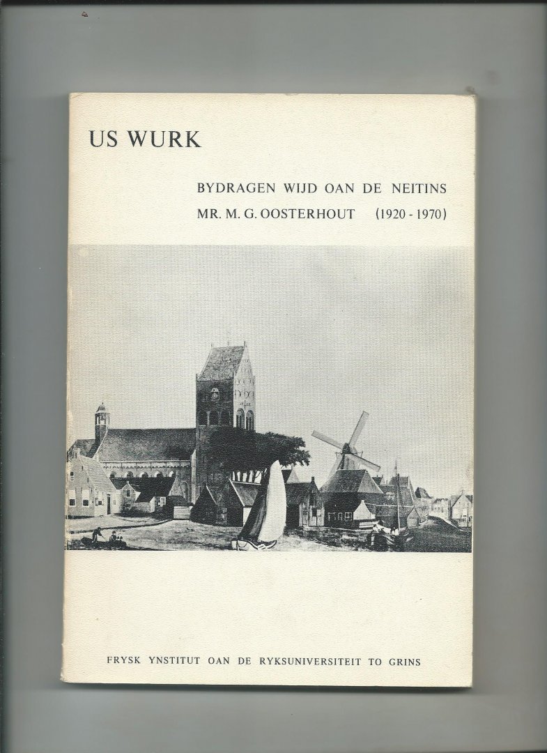 Buma, W.J. e.a. - Us wurk. Bydragen wijd oan de neitins Mr. M.G. Oosterhout (1920 - 1970)