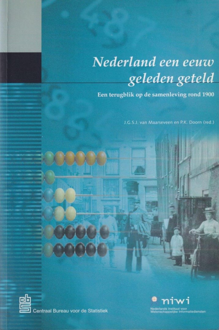 Maarseveen, J.G.S.J. van & P.K. Doorn (red.) - Nederland een eeuw geleden geteld: Een terugblik op de samenleving rond 1900
