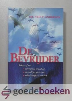 Anderson, Dr. Neil T. - De Bevrijder --- Reken af met dwingende gedachten, onredelijke gevoelens en onbedwingbare zonden