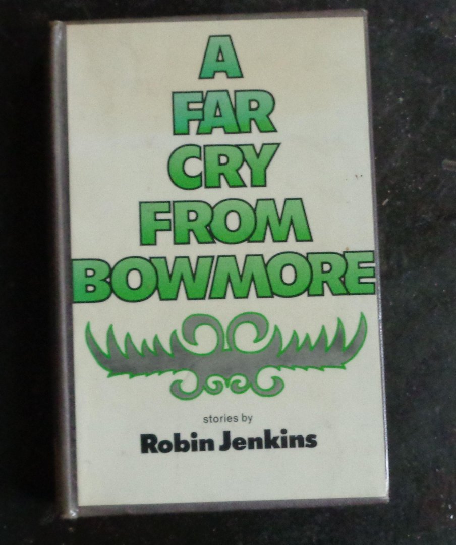 Jenkins, Robin - A Far Cry From Bowmore & Other Stories