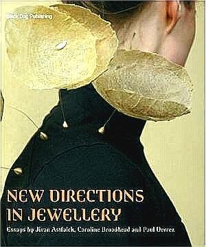 Astfalck , Jivan . & Caroline Broadhead . & Paul Derez . [ isbn 9781904772194 ] 3417 - New Directions In Jewellery . (  New Directions in Jewellery features over 80 makers who are pushing the boundaries of traditional jewellery design. Crossing over with textiles, sculpture, fine art and performance, this book explores the ways which -