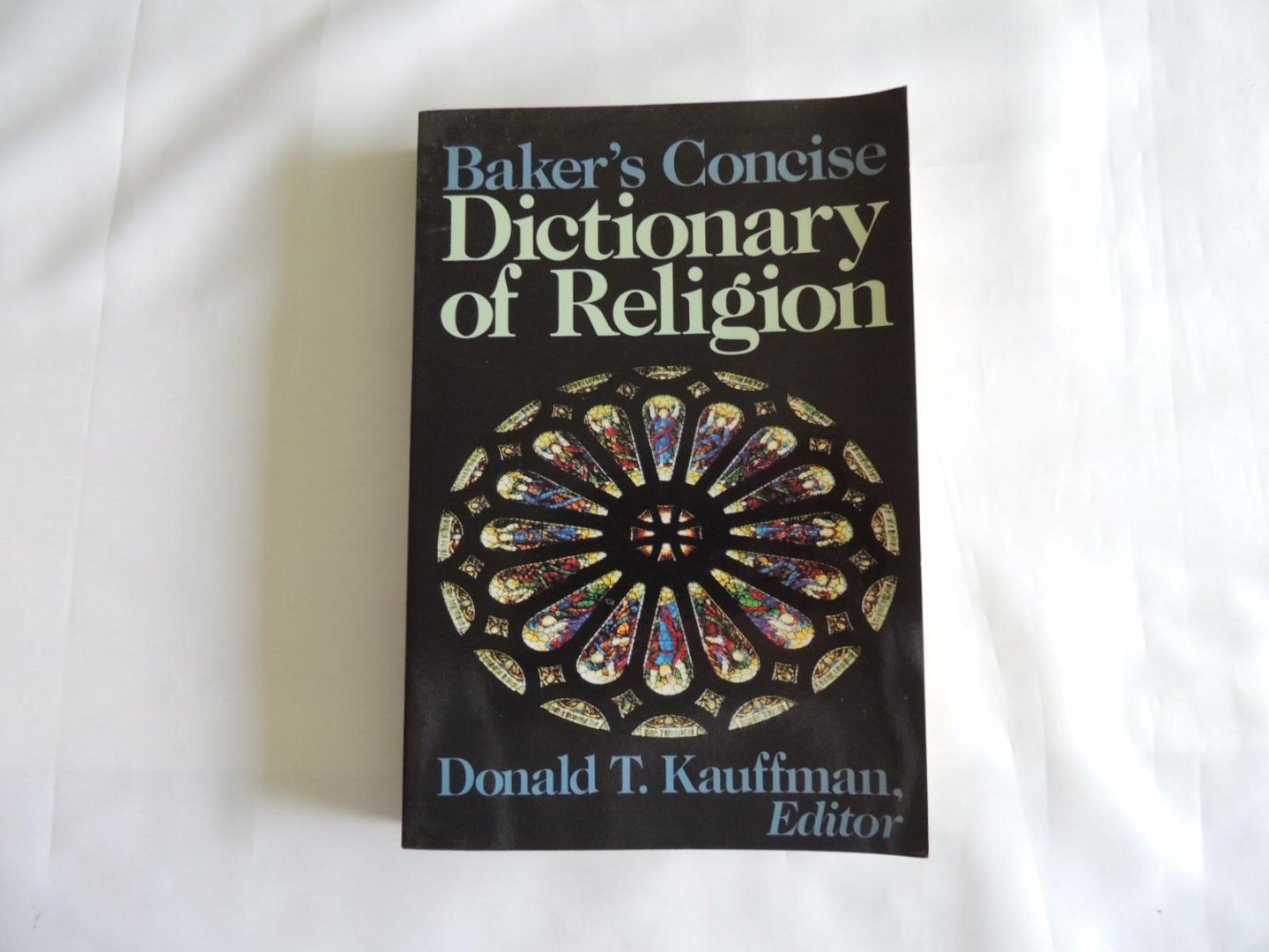 Donald T Kauffman - Baker's concise dictionary of religion