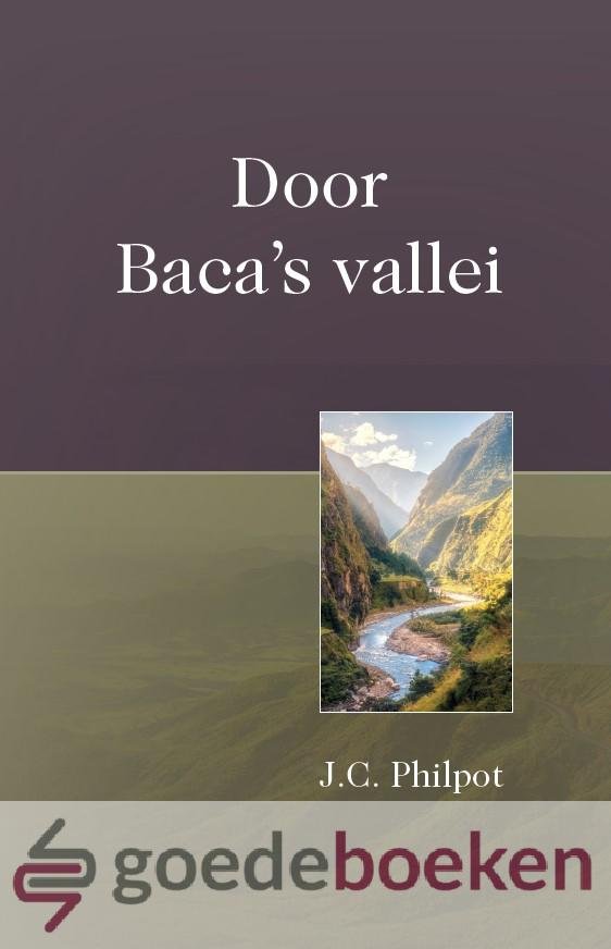 Philpot, J.C. - Door Bacas vallei *nieuw* --- Bijbels dagboek