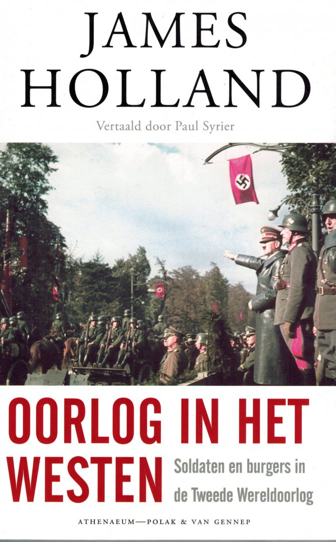 Holland, James - Oorlog in het Westen. Soldaten en burgers in de Tweede Wereldoorlog 1939-1941