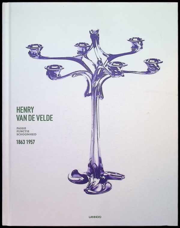 Föhl, Thomas; Walter, Sabine; Adriaenssens, Werner - Henry van de Velde Passie, functie, schoonheid 1863 - 1957
