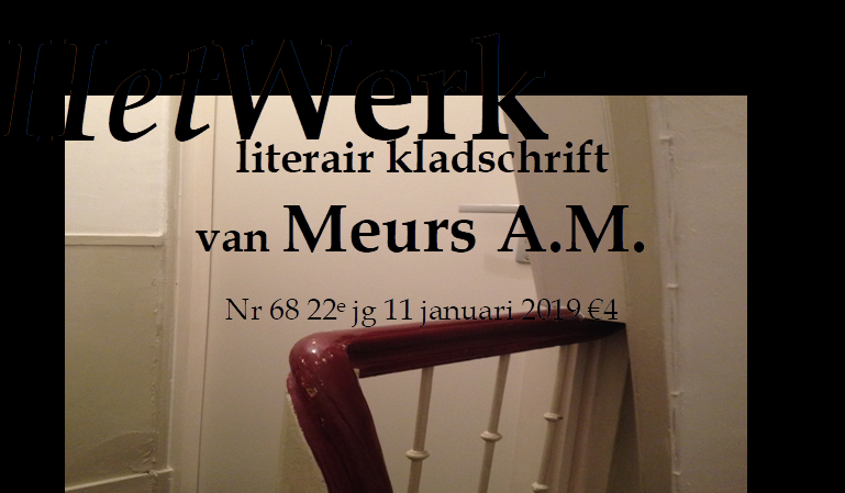 Meurs, A.M. - HetWerk68 literair kladschrift van Meurs A.M. 11 januari 2019 3e gecorrigeerde oplage