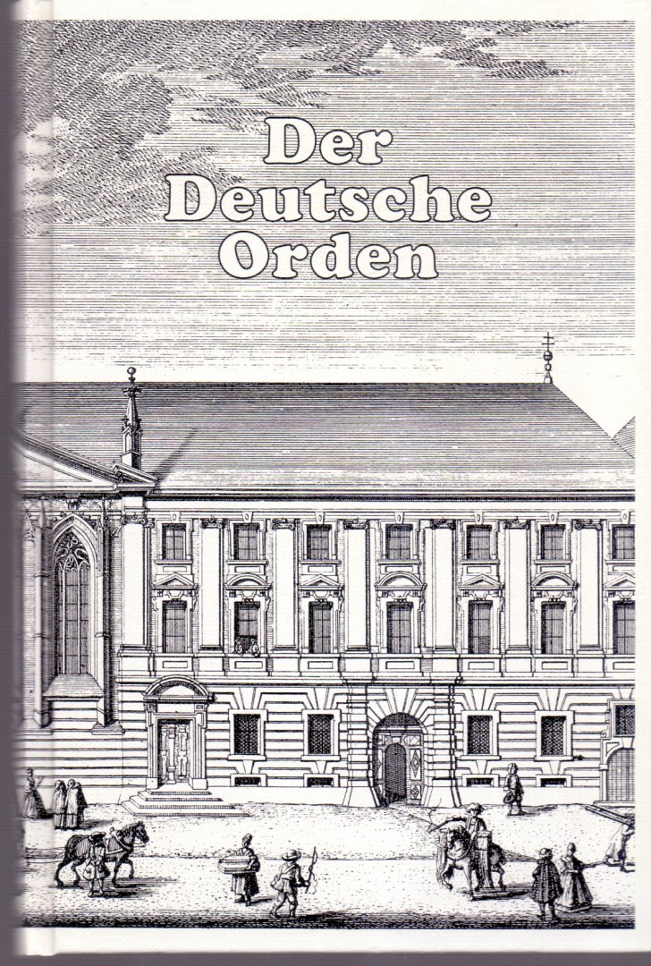 Tumler, Marian unter Mitarbeit von Udo Arnold (ds1206) - Der Deutsche Orden. Von seinem Ursprung bis zur Gegenwart