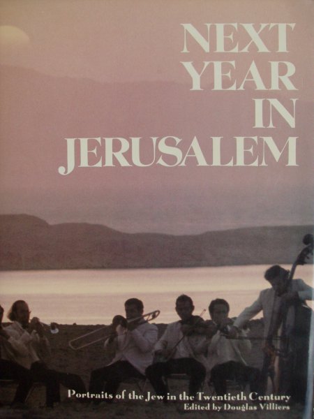 Villiers, Douglas - Next Year in Jarusalem. - Portraits of the Jew in the Twentieth Century