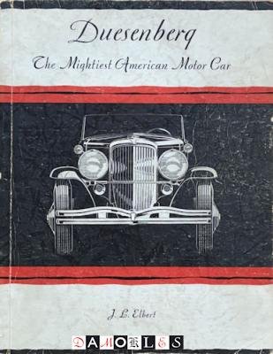 J.L. Elbert, Strother Mac Minn - Duesenberg. The Mightiest American Motor Car