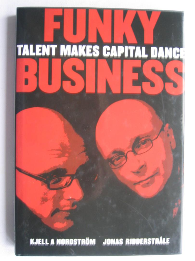 Nordstrom, Kjell en Jonas Ridderstrale - Funky talent makes capital dance business