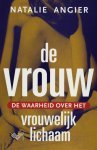 Angier, Natalie - De  Vrouw - de waarheid over het vrouwelijk lichaam