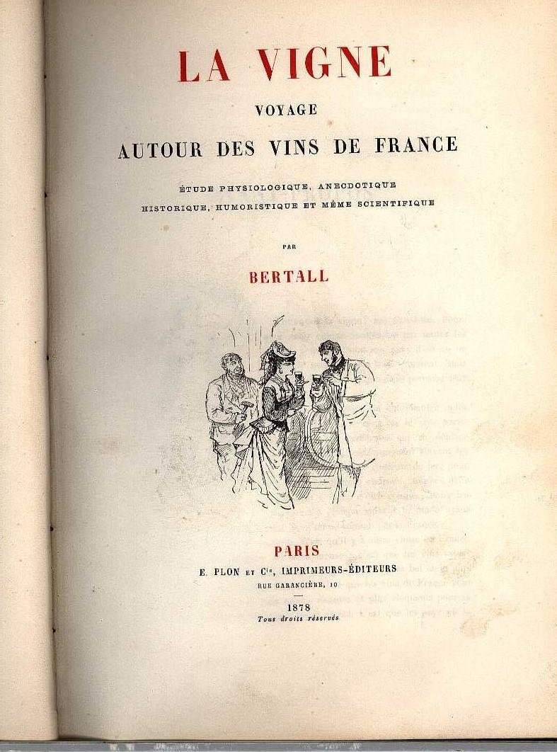 Bertall - La vigne - Voyage autour des vins de France, etude physioloque, an ecdotique historique, humoristique et meme scientifique
