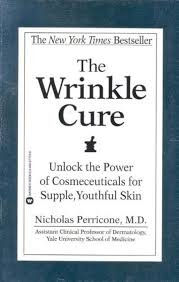 Perricone, Nicholas - The Wrinkle Cure. Unlock the Power of Cosmeceuticals for Supple, Youthful Skin
