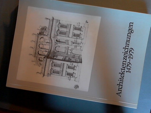 Berckenhagen, Ekhart - Architektenzeichnungen 1479-1979 von 400 europäischen und amerikanischen Architekten aus dem Bestand der Kunstbibliothek Berlin