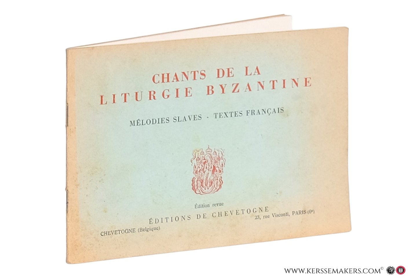Liturgie Chants: - Chants de la Liturgie Byzantine. Mélodies Slaves - Textes Français. Édition revue.