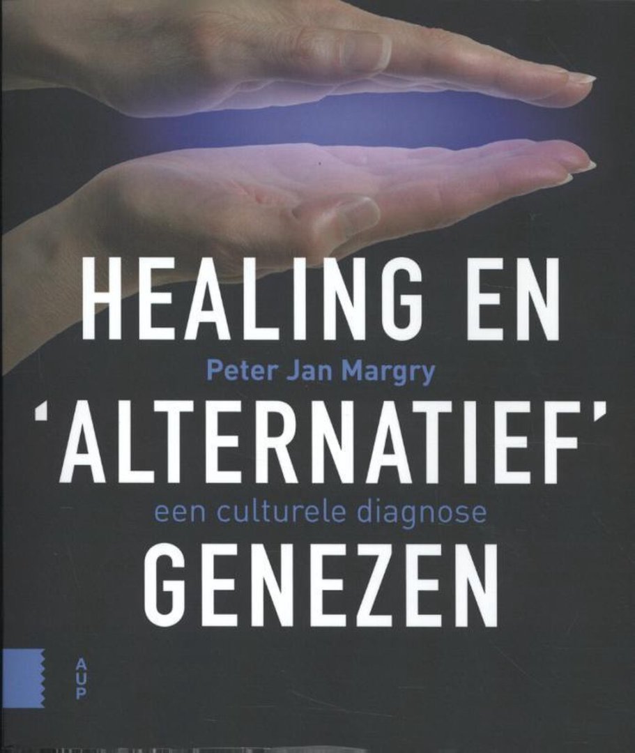 Healing en 'alternatief' genezen / een culturele diagnose