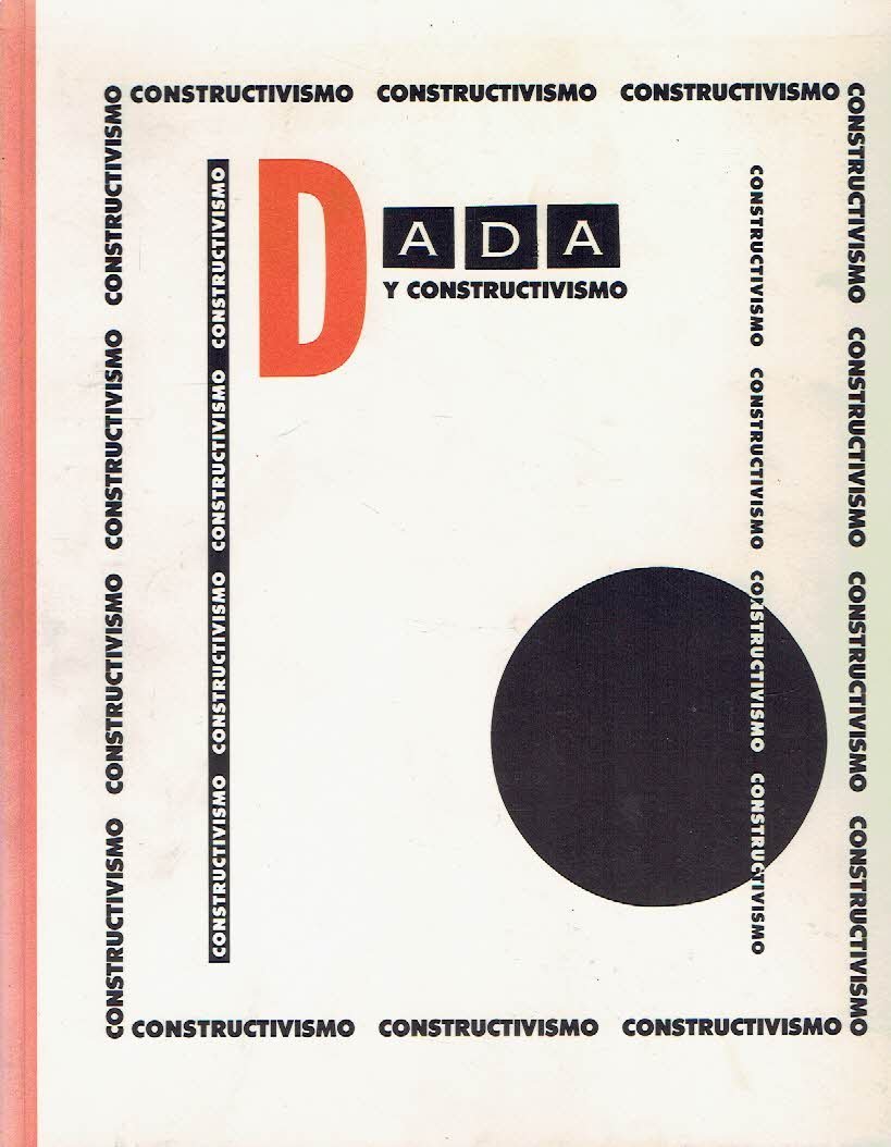 NAKOV, Andrei et al - Dada y Constructivismo - Centro Arte Reine Sofia, Madrid 9 de marzo - 1 mayo 1989.