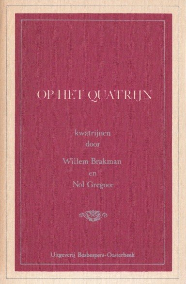 Brakman & Nol Gregoor, Willem - Op het quatrijn. Kwatrijnen.