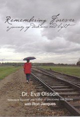 Remembering Forever: A Journey of Darkness and Light - Written by Eva Olsson - holocaust survivor. Signed.