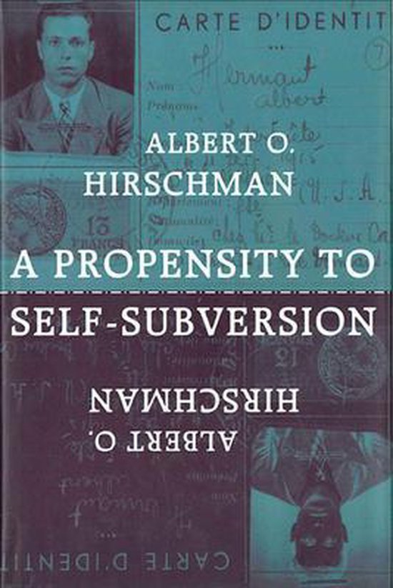 Hirschman, Albert O. - A Propensity to Self-Subversion
