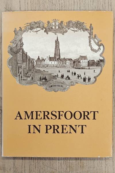 HOVY, J. - Amersfoort in prent. Een historisch overzicht in woord en beeld