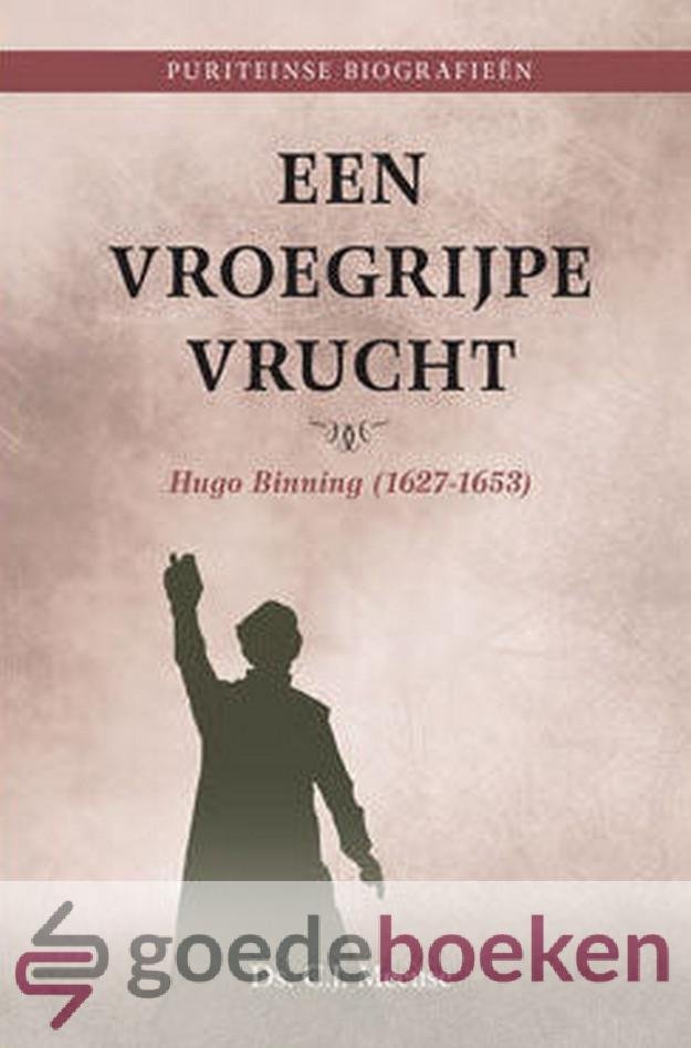 Meeuse, Ds. C.J. - Een vroegrijpe vrucht *nieuw* --- Hugo Binning (1627-1653). Serie Puriteinse biografieën