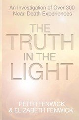 The Truth in the Light - An Investigation of Over 300 Near-Death Experiences
