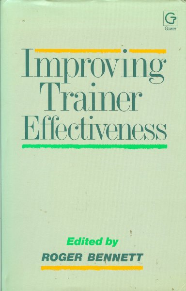 Bennett, Roger (editor) - Improving trainer effectiveness
