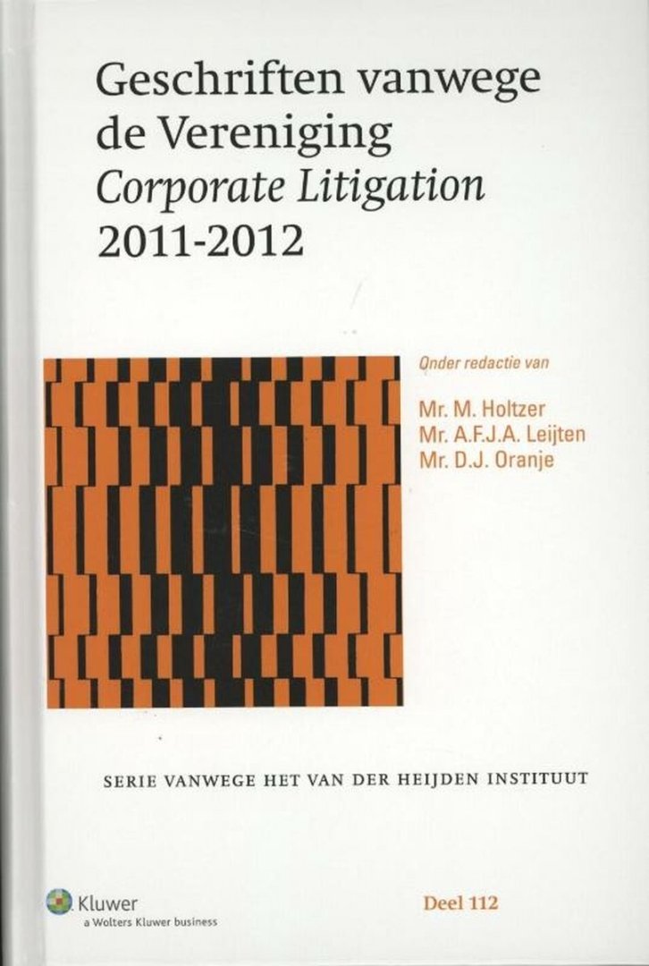  - Serie vanwege het Van der Heijden Instituut te Nijmegen Geschriften vanwege de Vereniging Corporate Litigation 2011-2012
