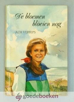 Verrips, Ada - De bloemen bloeien nog
