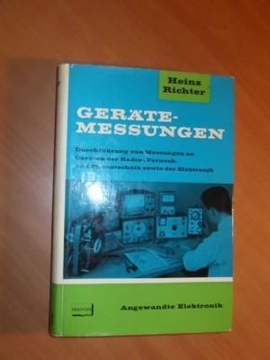 Richter, Heinz - Gerätemessungen. Durchführung von Messungen an Geräten der Radio-, Fernseh- und Phonotechnik sowie der Elektronik