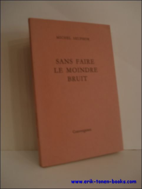 SEUPHOR, Michel; - SANS FAIRE LE MOINDRE BRUIT, signes par l'auteur. SEUPHOR, Miche