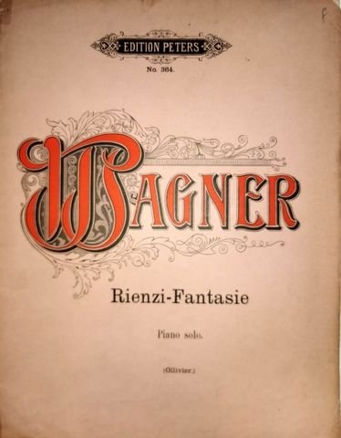 Wagner, Richard und Gustav Kogel: - Fantasien über Motive der Richard Wagnerschen Opern für Pianoforte von Hector Ollivier. Rienzi-Fantasie