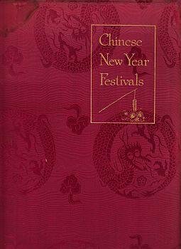 (CHINA). BREDON, Juliet - Chinese New Year Festivals. A Picturesque Monograph of the Rites, Ceremonies and Observances in relation thereto. Six Illustrations in Colour-photogravure from Selected Chinese Paintings. (With original silk binding - restored).
