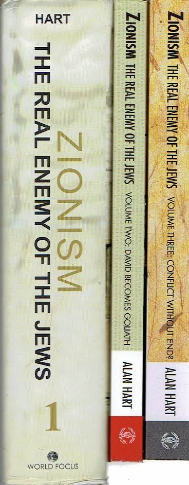 HART, Alan - Zionism - The Real Enemy of the Jews - Volume I + II - David becomes Goliath + III - Conflict without End?