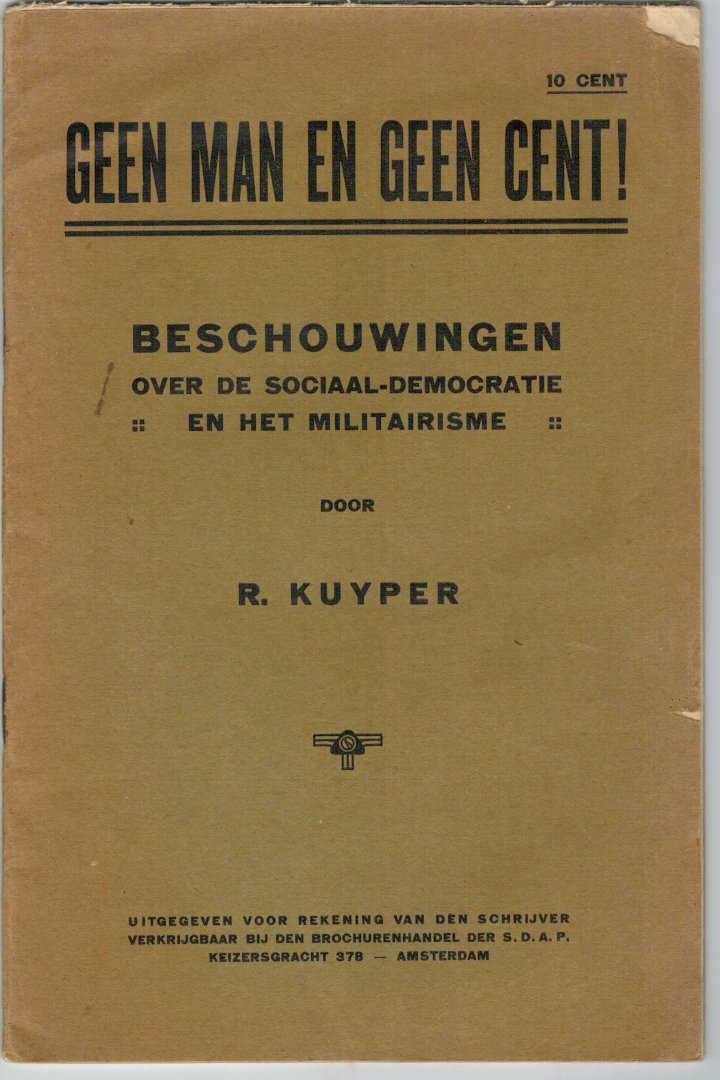Kuyper, R. - Geen man en geen cent! beschouwingen over de sociaal-democratie en het militairisme