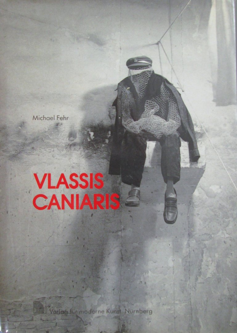 Michael Fehr - Vlassis Caniaris : konkreter Realismus ; Skizze einer künstlerischen Strategie ; Werkverzeichnis 1952 - 1983