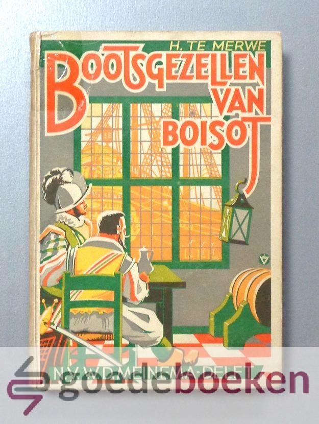 Merwe, H. te - De bootsgezellen van Boisot --- Geillustreerd door Menno