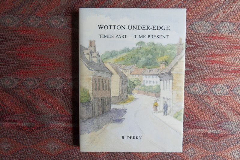 Perry, R. - Wotton-Under-Edge. - Times Past - Time Present.